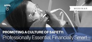 WEBINAR Promoting a Culture of Safety: Professionally Essential, Financially Smart