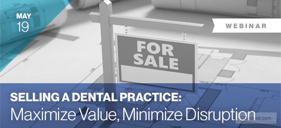 WEBINAR: Selling a Dental Practice: Maximize Value, Minimize Disruption