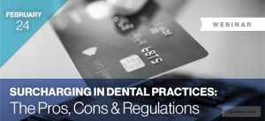WEBINAR Surcharging in Dental Practices: The Pros, Cons & Regulations