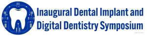 Inaugural Dental Implant and Digital Dentistry Symposium: Innovations in Prevention and Rehabilitation