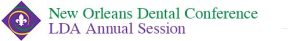 New Orleans Dental Conference & LDA Annual Session