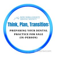 Think, Plan, Transition: Preparing Your Dental Practice For Sale (In-Person)