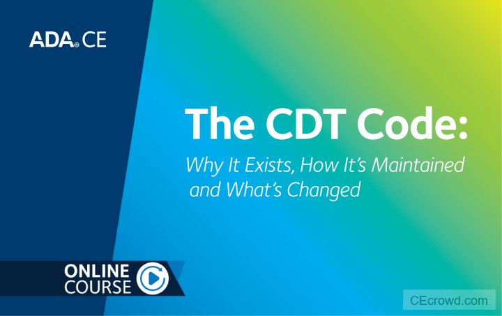 ​Why It Exists, How It’s Maintained and What’s Changed (2026 CDT Codes: Clinical Practice Series Part 1)
