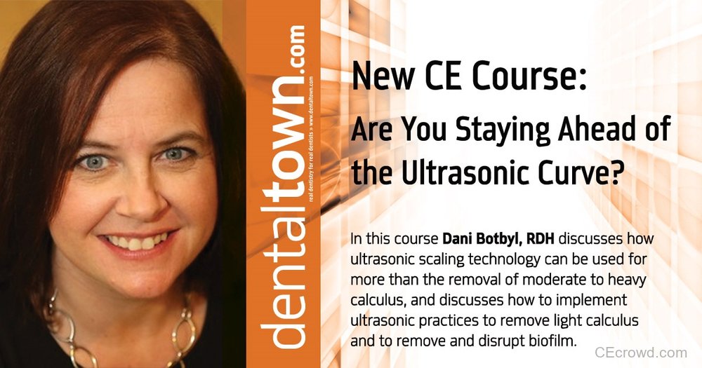 Are You Staying Ahead of the Ultrasonic Curve? by Dani Botbyl, RDH