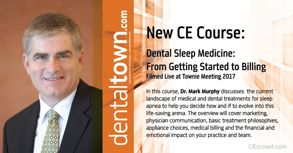 Dental Sleep Medicine: From Getting Started to Billing. Filmed Live at Townie Meeting by Dr. Mark Murphy