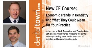 Economic Trends in Dentistry and What They Could Mean for Your Practice by Mark Greenstein and Timothy Quirt, DDS