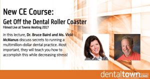 Get Off the Dental Roller Coaster... Filmed Live at Townie Meeting by Dr. Bruce Baird and Ms. Vicki McManus