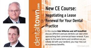 Negotiating a Lease Renewal for Your Dental Practice by Dale Willerton and Jeff Grandfield