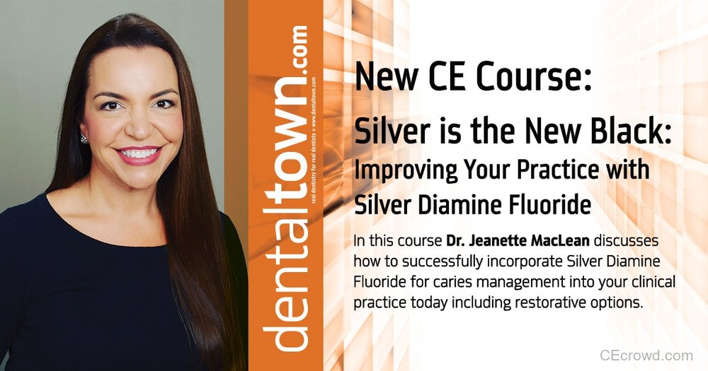 Silver is the New Black: Improving Your Practice with Silver Diamine Fluoride by Dr. Jeanette MacLean