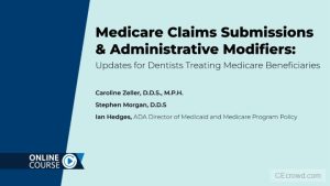 Updates for Dentists Treating Medicare Beneficiaries
